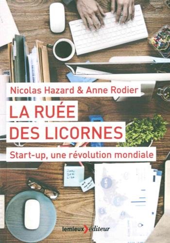 Stock image for La rue des licornes : Start-up, une rvolution mondiale for sale by medimops