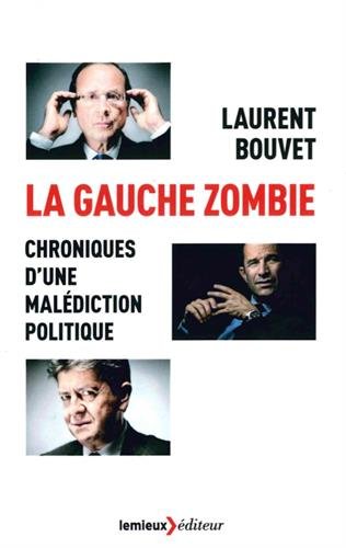 Beispielbild fr La Gauche Zombie : Chroniques D'une Maldiction Politique zum Verkauf von RECYCLIVRE