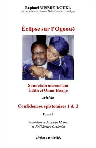 Stock image for clipse sur l?Ogoou:  Sonnets in Memoriam dith et Omar Bongo  suivi de  Confidences pistolaires 1 & 2  (3) (Edith-Lucie Bongo) for sale by Gallix