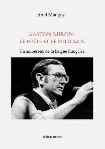 Beispielbild fr Gaston Miron : le pote et le politique: Un amoureux de la langue franaise zum Verkauf von Gallix