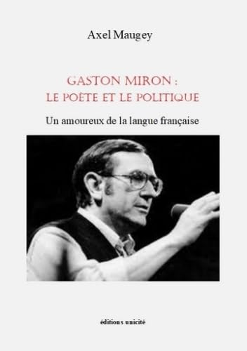 Stock image for Gaston Miron : le pote et le politique: Un amoureux de la langue franaise for sale by Gallix