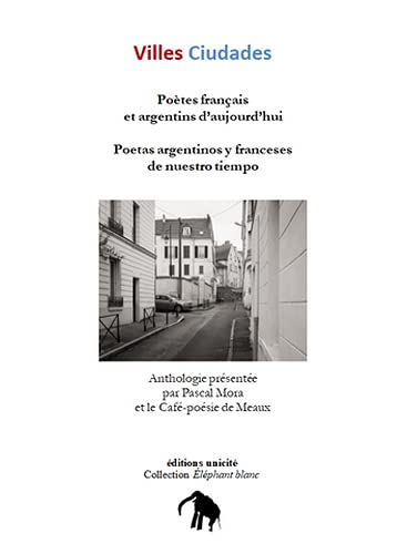 Stock image for Villes Ciudades Potes franais et argentins d'aujourd'hui : Anthologie prsente par Pascal Mora et le Caf-posie de Meaux for sale by Ammareal