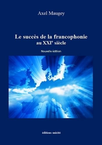 9782373558760: Le succs de la francophonie au XXIe sicle: Nouvelle dition