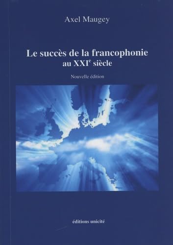 Stock image for Le succes de la francophonie au xxie siecle: Nouvelle dition for sale by Gallix