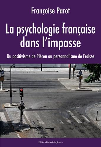 Beispielbild fr La psychologie franaise dans l'impasse: Du positivisme de Piron au personnalisme de Fraisse [Broch] Parot, Franoise zum Verkauf von BIBLIO-NET