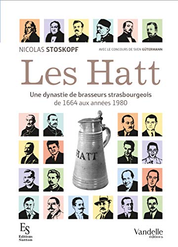 9782373620481: Les Hatt une dynastie de brasseurs strasbourgeois: De 1664 aux annes 1980