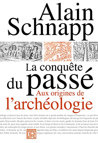 Beispielbild fr La conqute du pass - Aux origines de l'archologie zum Verkauf von Gallix