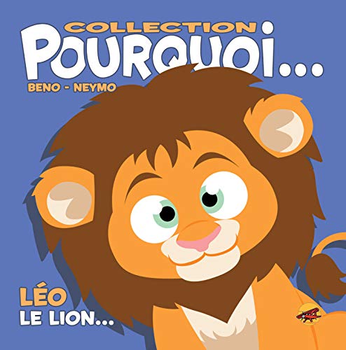 Beispielbild fr COLLECTION POURQUOI. - LEO, LE LION zum Verkauf von AwesomeBooks