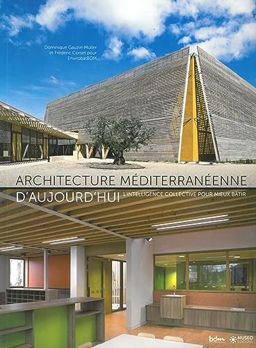 Beispielbild fr Architecture mditerranenne d'aujourd'hui: L'intelligence collective pour mieux btir. zum Verkauf von Ammareal