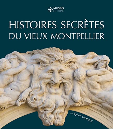 Beispielbild fr Histoires Secrtes Du Vieux Montpellier zum Verkauf von RECYCLIVRE