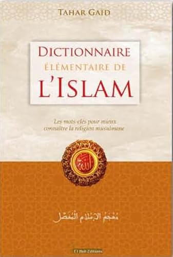 Beispielbild fr Dictionnaire lmentaire De L'islam : Les Mots-cls Pour Mieux Connatre La Religion Musulmane zum Verkauf von RECYCLIVRE