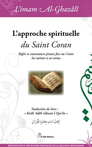 Imagen de archivo de Approche spirituelle du Saint Coran (L') : Rgles et convenances pieuses face au Coran. Ses mrites et ses vertus a la venta por Ammareal