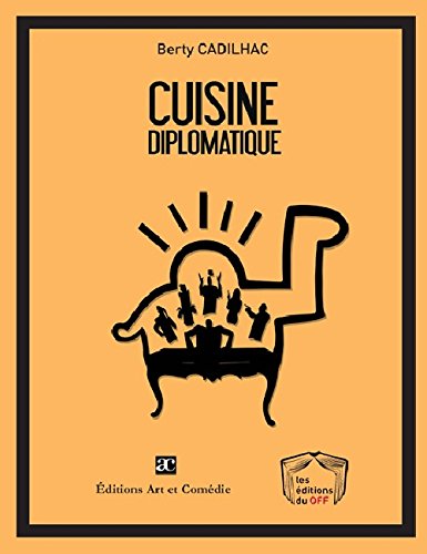 Beispielbild fr Cuisine diplomatique - d'aprs une histoire vraie (EDITIONS DU OFF) zum Verkauf von Gallix