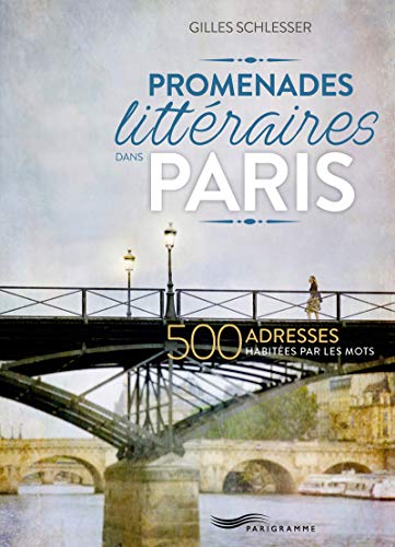Beispielbild fr Promenades litt raires dans Paris - 500 adresses [ Literary Walks of Paris ] guide (French Edition) zum Verkauf von ThriftBooks-Atlanta