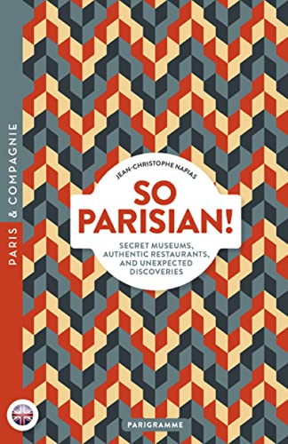 Imagen de archivo de So Parisian! - Secret museums, authentic restaurants, and unexpected discoveries a la venta por ThriftBooks-Dallas