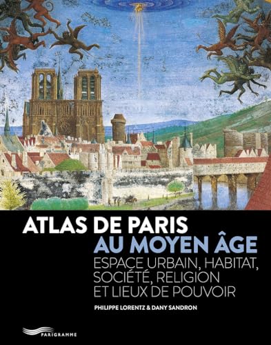 Stock image for Atlas de Paris au Moyen Age - Espace urbain, habitat, socit, religion et lieux de pouvoir for sale by Gallix