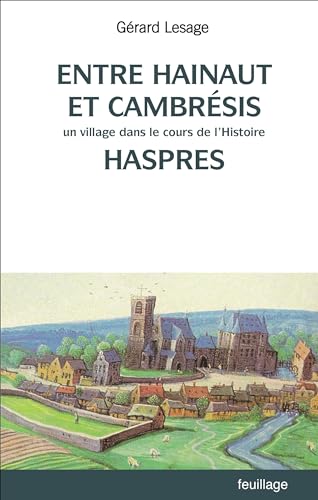 Imagen de archivo de Entre Hainaut et CambrEsis - Un village dans le cours de l'histoire : Haspres a la venta por Gallix