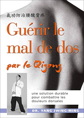 9782374150055: Gurir le mal de dos par le Qigong: Une solution durable pour combattre les douleurs dorsales