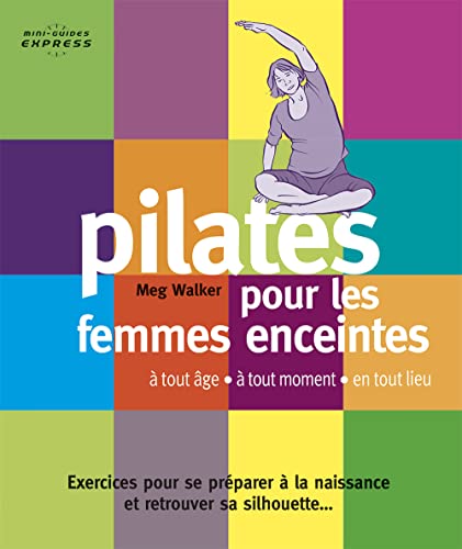 Stock image for Pilates pour les femmes enceintes: Exercices pour se pr parer  la naissance et retrouver sa silhouette . Walker, Meg for sale by Langdon eTraders