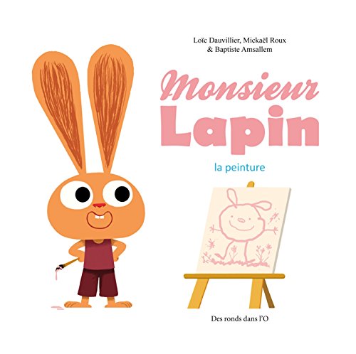 Beispielbild fr Monsieur Lapin. Vol. 4. La Peinture zum Verkauf von RECYCLIVRE