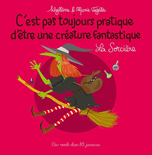 Beispielbild fr C'est Pas Toujours Pratique D'tre Une Crature Fantastique. La Sorcire zum Verkauf von RECYCLIVRE