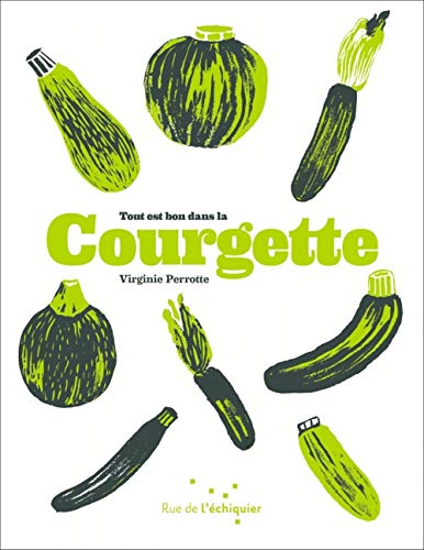 Beispielbild fr Tout Est Bon Dans La Courgette zum Verkauf von RECYCLIVRE