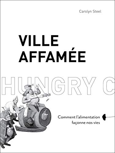 Imagen de archivo de Ville affam e  " Comment l'alimentation façonne nos vies a la venta por WorldofBooks