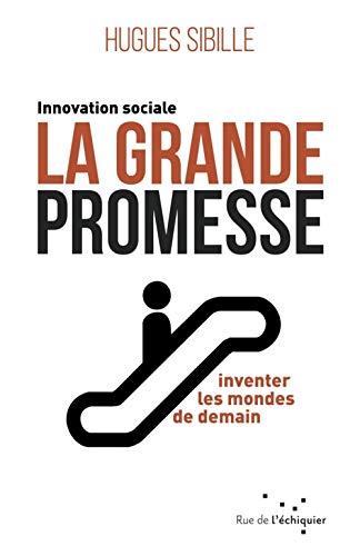 Beispielbild fr La Grande Promesse : Innovation Sociale : Inventer Les Mondes De Demain zum Verkauf von RECYCLIVRE