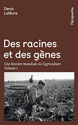 Beispielbild fr Des Racines Et Des Gnes : Une Histoire Mondiale De L'agriculture. Vol. 1 zum Verkauf von RECYCLIVRE