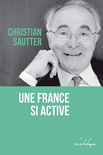 Beispielbild fr Une France si active Sautter, Christian zum Verkauf von BIBLIO-NET