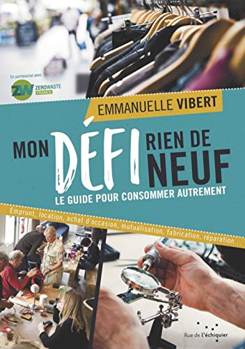 Beispielbild fr Mon Dfi Rien de neuf - Le guide pour consommer autrement zum Verkauf von Librairie Th  la page