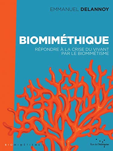 Imagen de archivo de Biomimthique : Rpondre  La Crise Du Vivant Par Le Biomimtisme a la venta por RECYCLIVRE