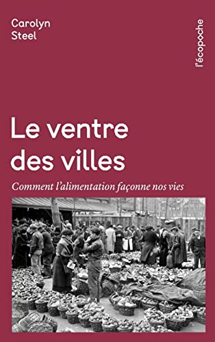 Imagen de archivo de Le ventre des villes : Comment l?alimentation fa?onne nos vies - Carolyn Steel a la venta por Book Hmisphres