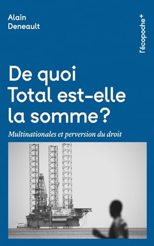 Stock image for De quoi Total est-elle la somme ?: Multinationales et perversion du droit for sale by LeLivreVert