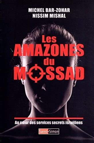 Stock image for Les Amazones du Mossad - Au coeur des services secrets israliens for sale by Librairie La cabane aux bouquins