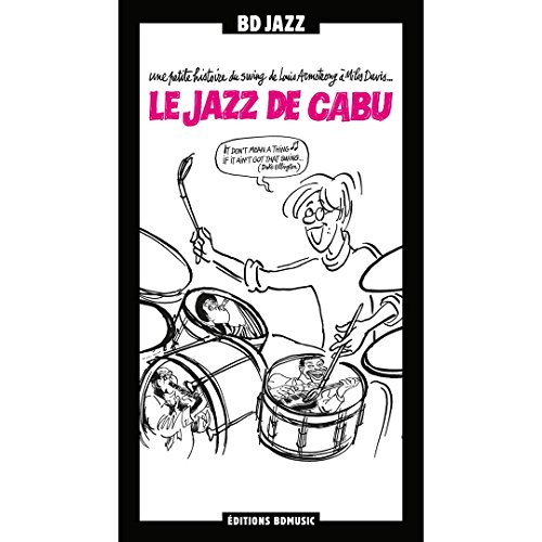 9782374500553: Le jazz de Cabu: Une petite histoire du swing de Louis Armstrong  Miles Davis