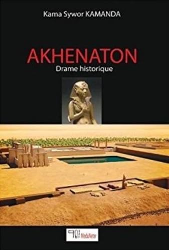 Imagen de archivo de Akhenaton. Drame historique a la venta por Tamery