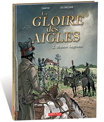 Beispielbild fr la gloire des aigles T.2 ; maison Lagriotte zum Verkauf von Chapitre.com : livres et presse ancienne