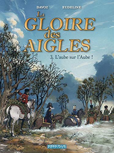 Beispielbild fr Gloire des Aigles (La) T03: Laube sur lAube ! zum Verkauf von GF Books, Inc.