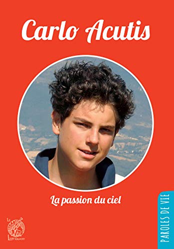 Beispielbild fr Carlo Acutis - La passion du ciel zum Verkauf von Librairie Th  la page