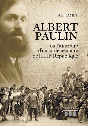 Beispielbild fr Albert Paulin ou l'itinraire d'un parlementaire de la IIIe Rpublique zum Verkauf von Buchpark