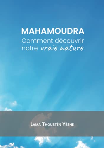 Beispielbild fr Mahamoudra: Dcouvrir notre vraie nature (French Edition) zum Verkauf von GF Books, Inc.