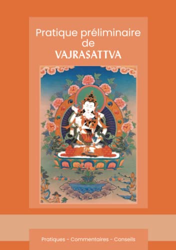 Beispielbild fr Pratique prliminaire de Vajrasattva: Pratiques - Commentaires - Conseils (French Edition) zum Verkauf von Book Deals