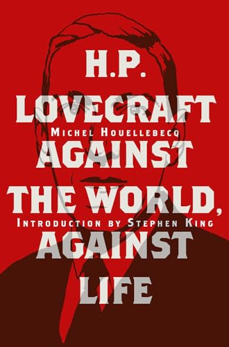 9782374950846: H. P. Lovecraft. Against the World, Against Life: Michel Houellebecq