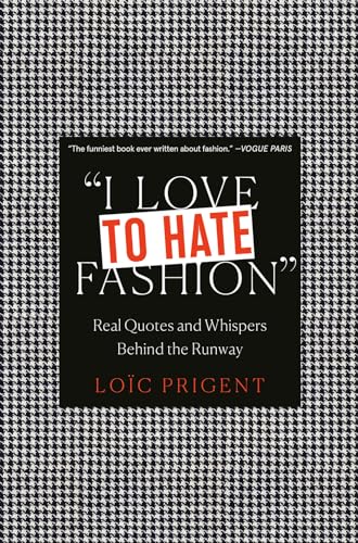 Beispielbild fr I Love to Hate Fashion : Real Quotes and Whispers Behind the Runway zum Verkauf von Better World Books