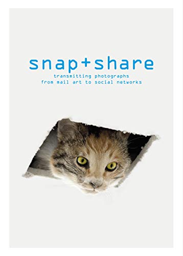 9782374951256: Snap + Share: Transmitting Photographs from Mail Art to Social Networks