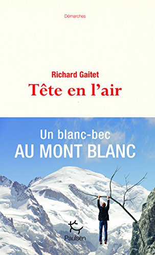 Beispielbild fr Tte en l'air - Un blanc-bec au Mont Blanc zum Verkauf von Ammareal