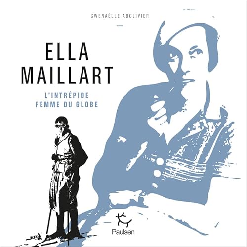 Beispielbild fr Ella Maillart - L'intrpide femme du globe zum Verkauf von medimops