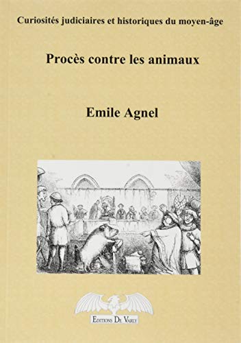 Beispielbild fr Procs contre les animaux: Curiosits judiciaires et historiques du Moyen Age zum Verkauf von Buchpark