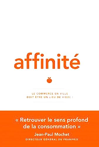 Stock image for Affinit : Le commerce en ville doit être un lieu de vie(s) ! for sale by WorldofBooks